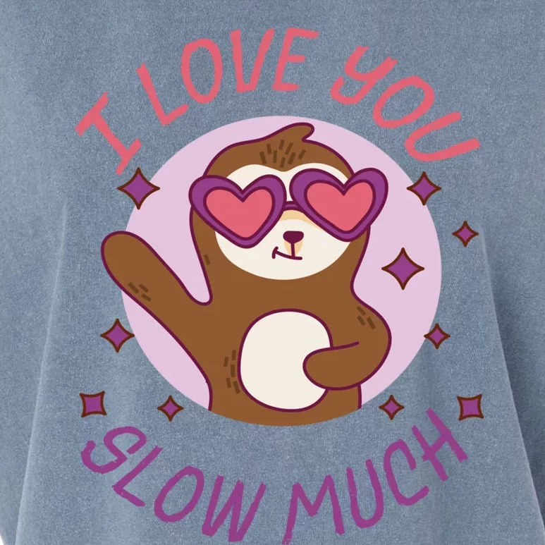 Funny Sloth I Love You Slow Much Cute Sloths Gift Garment-Dyed Women's Muscle Tee