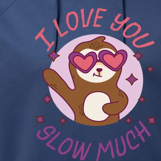 Funny Sloth I Love You Slow Much Cute Sloths Gift Performance Fleece Hoodie