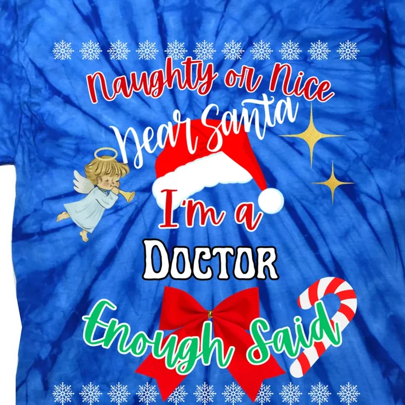 Funny Santa IM A Doctor Enough Said Xmas Christmas Funny Gift Tie-Dye T-Shirt