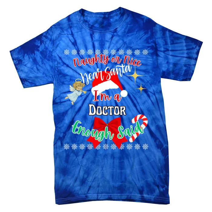 Funny Santa IM A Doctor Enough Said Xmas Christmas Funny Gift Tie-Dye T-Shirt