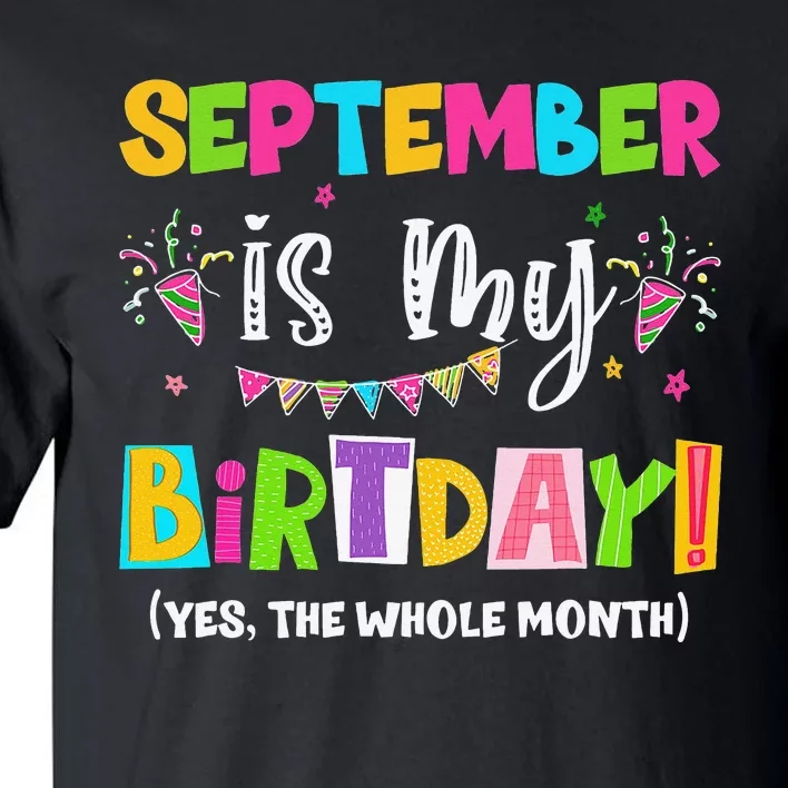 Funny September Is My Birthday Month Yes The Whole Month Tall T-Shirt