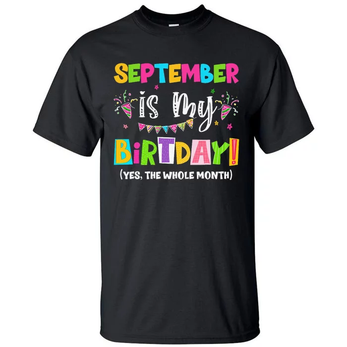 Funny September Is My Birthday Month Yes The Whole Month Tall T-Shirt