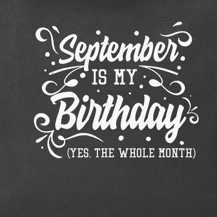 Funny September Is My Birthday Yes The Whole Month Birthday Zip Tote Bag