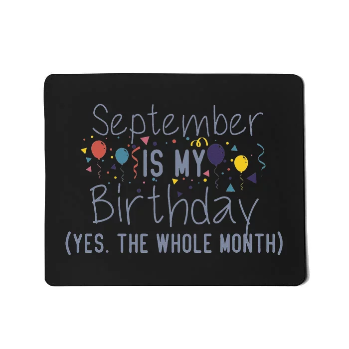 Funny September Is My Birthday Yes The Whole Month Birthday Mousepad