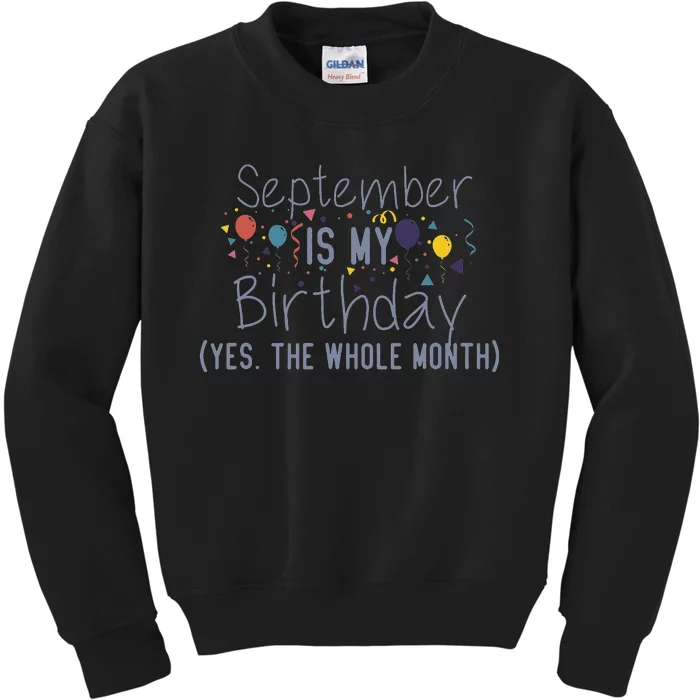 Funny September Is My Birthday Yes The Whole Month Birthday Kids Sweatshirt