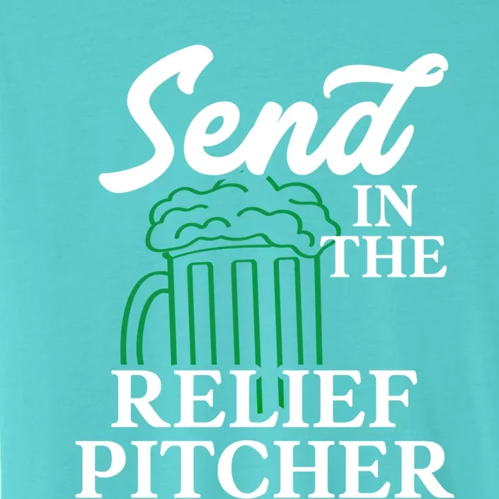 Funny Send In The Relief Pitcher Gift Baseball St Patricks Day Gift ChromaSoft Performance T-Shirt