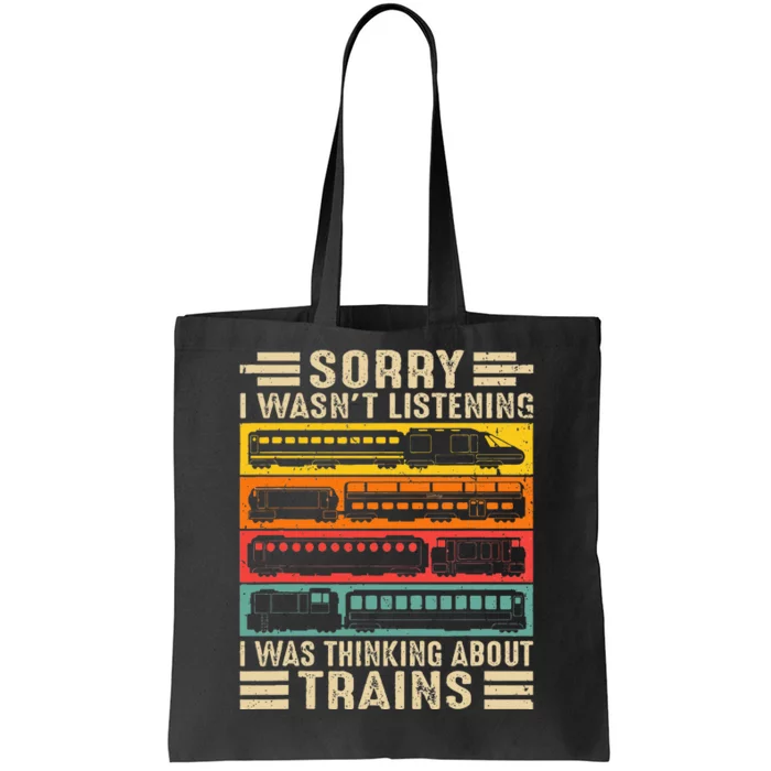 Funny Sorry I WasnT Listening I Was Thinking About Trains Tote Bag