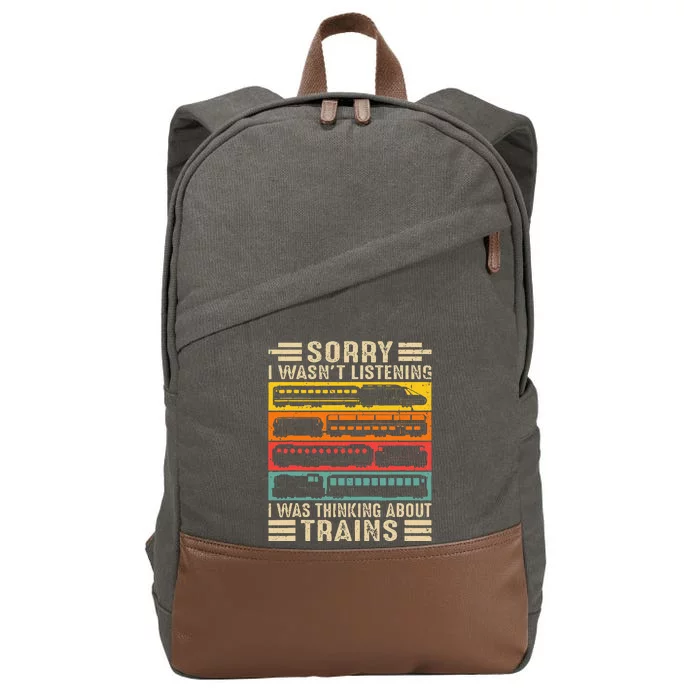 Funny Sorry I WasnT Listening I Was Thinking About Trains Cotton Canvas Backpack