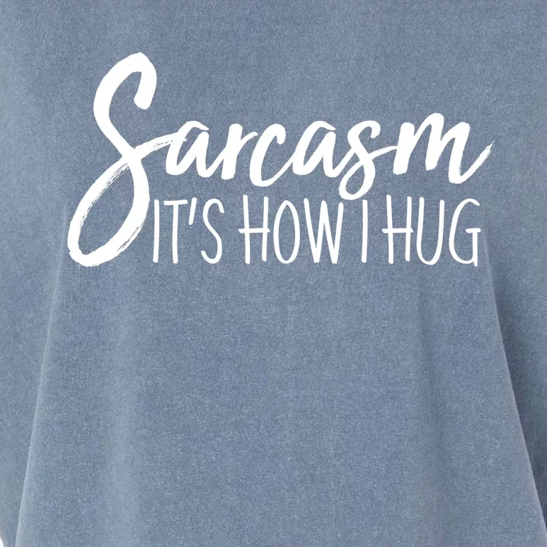 Funny Sarcasm It's How I Hug Garment-Dyed Women's Muscle Tee