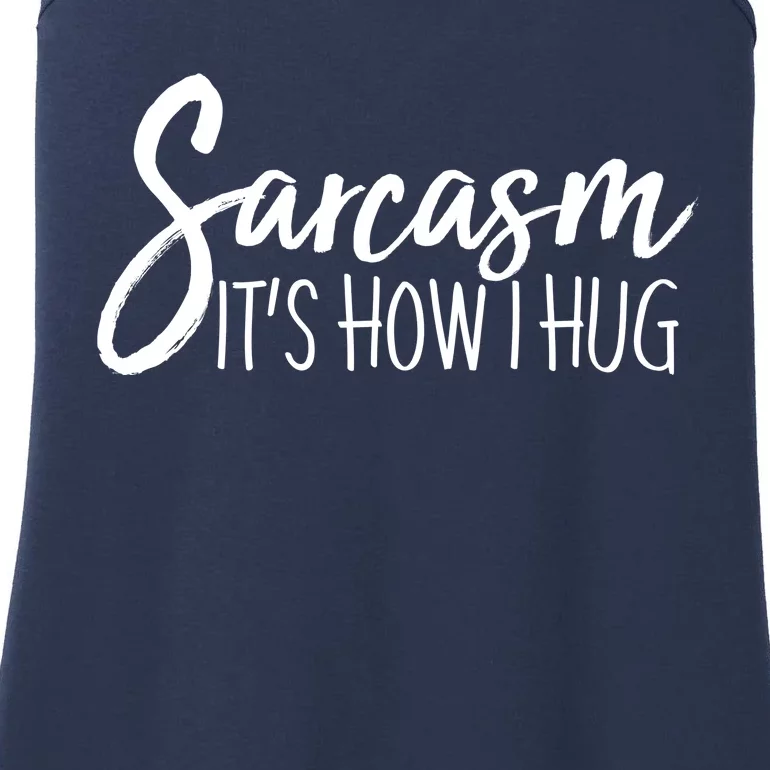 Funny Sarcasm It's How I Hug Ladies Essential Tank