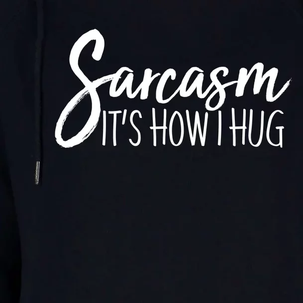 Funny Sarcasm It's How I Hug Womens Funnel Neck Pullover Hood