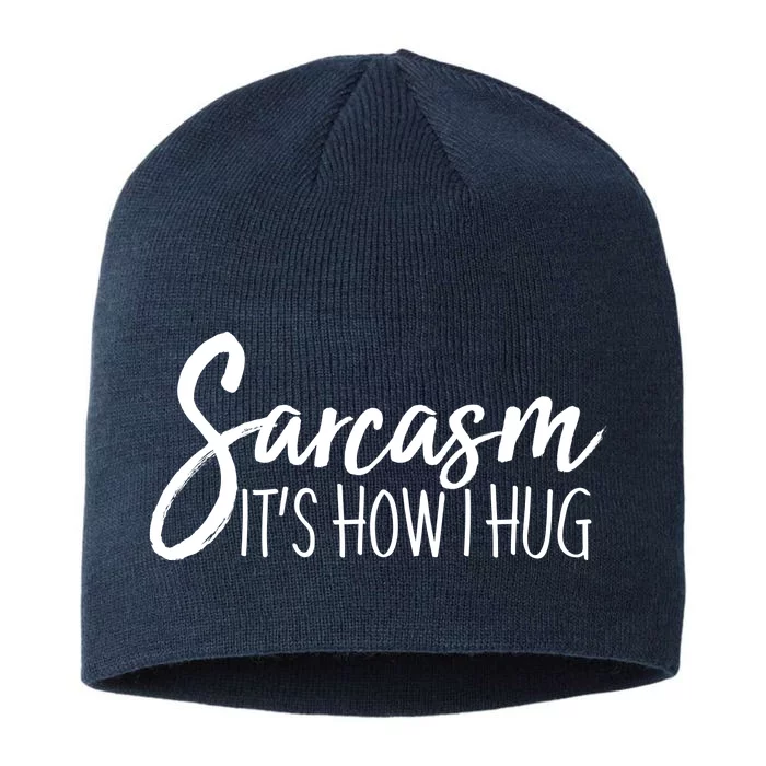 Funny Sarcasm It's How I Hug 8 1/2in Sustainable Knit Beanie