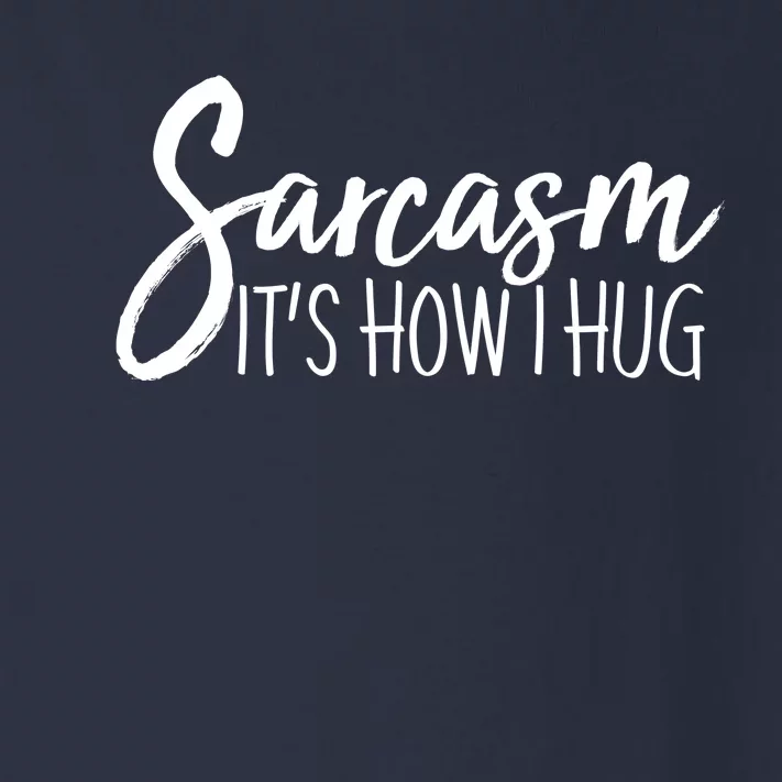 Funny Sarcasm It's How I Hug Toddler Long Sleeve Shirt