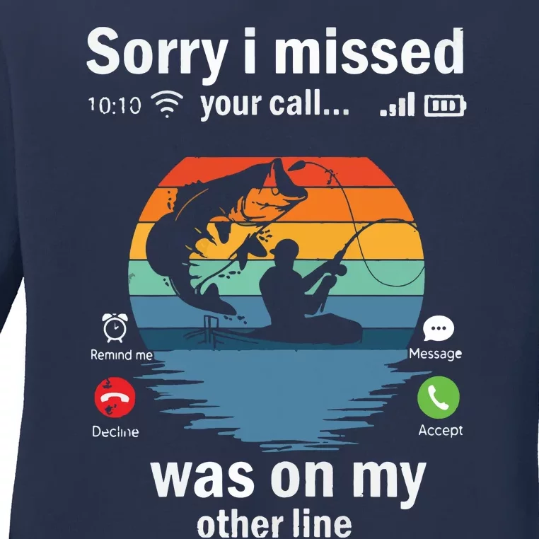 Funny Sorry I Missed Your Call Was On Other Line Men Fishing Ladies Long Sleeve Shirt