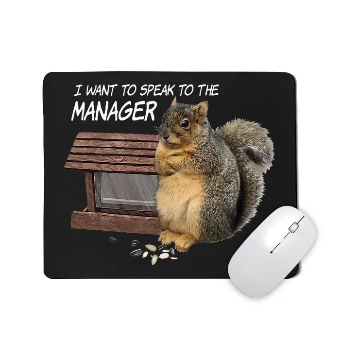 Funny Squirrel I Want To Speak To The Manager Mousepad