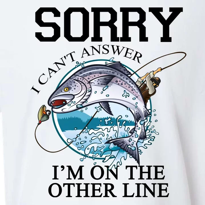 Fishing Sorry I Cant Answer Im On The Other Line Sueded Cloud Jersey T-Shirt