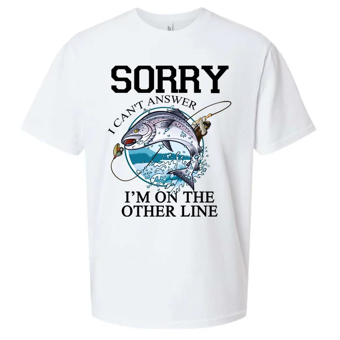 Fishing Sorry I Cant Answer Im On The Other Line Sueded Cloud Jersey T-Shirt