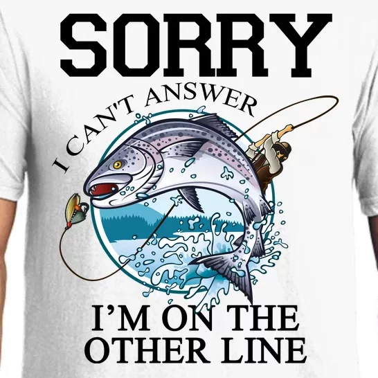 Fishing Sorry I Cant Answer Im On The Other Line Pajama Set