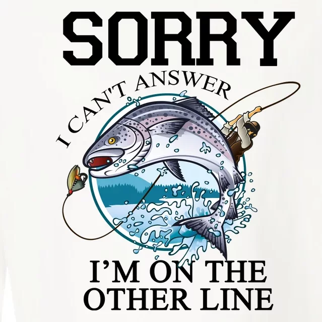 Fishing Sorry I Cant Answer Im On The Other Line Cropped Pullover Crew