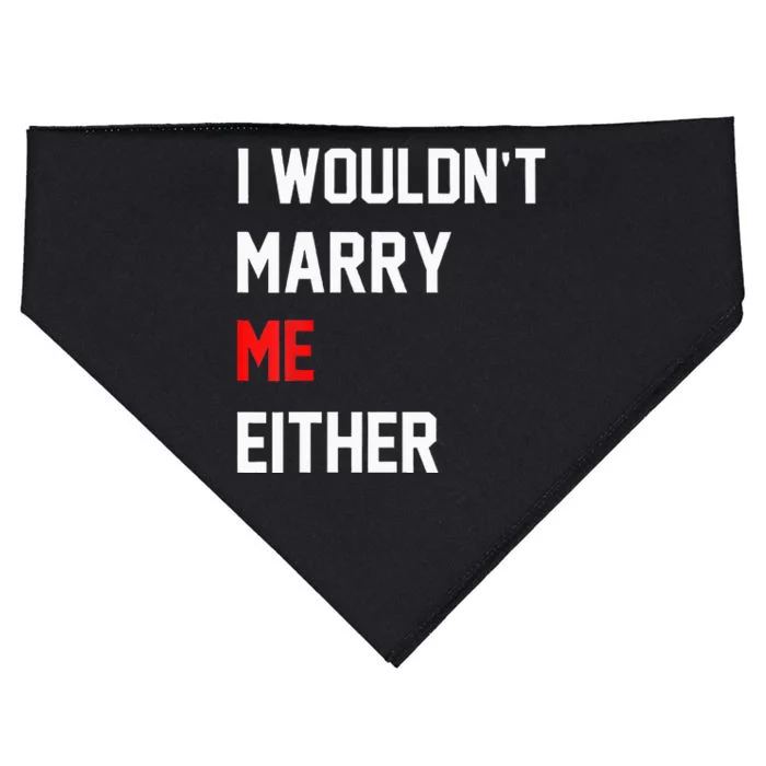 Funny Saying i wouldnt marry me eitherfunny gifts USA-Made Doggie Bandana