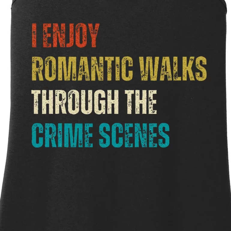 Forensic Science I Enjoy Walks Through The Crime Scenes Ladies Essential Tank