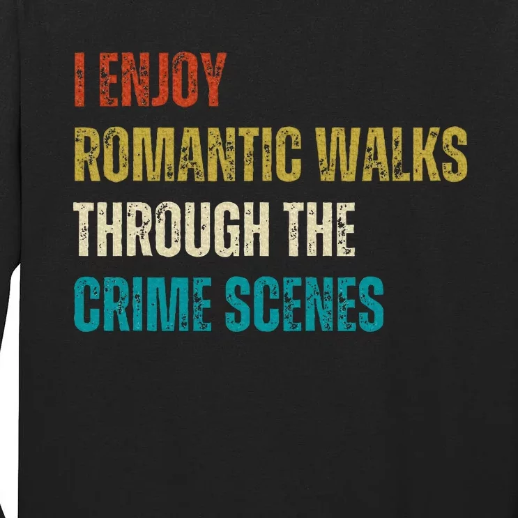 Forensic Science I Enjoy Walks Through The Crime Scenes Tall Long Sleeve T-Shirt