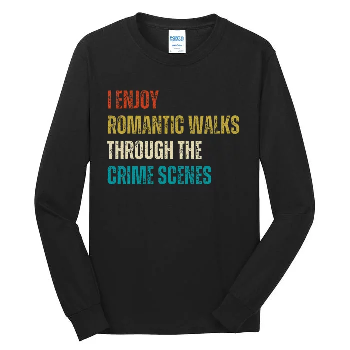 Forensic Science I Enjoy Walks Through The Crime Scenes Tall Long Sleeve T-Shirt