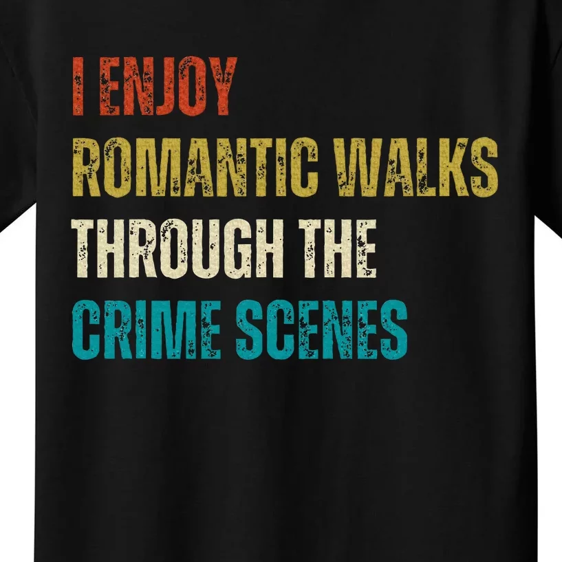 Forensic Science I Enjoy Walks Through The Crime Scenes Kids T-Shirt