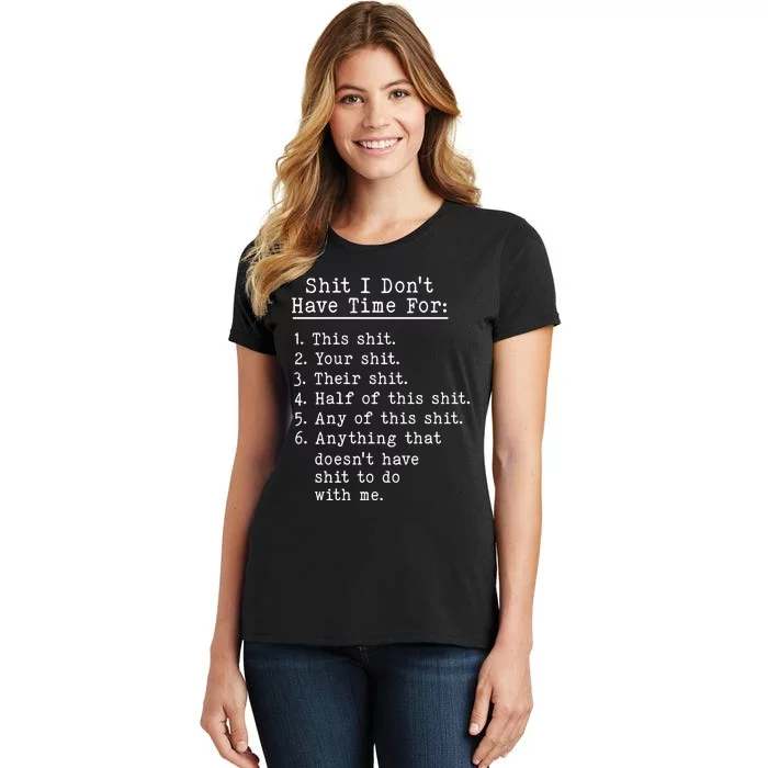 Funny Shit I Dont Have Time For Funny Gift Shit List Sarcastic Funny Gift Women's T-Shirt