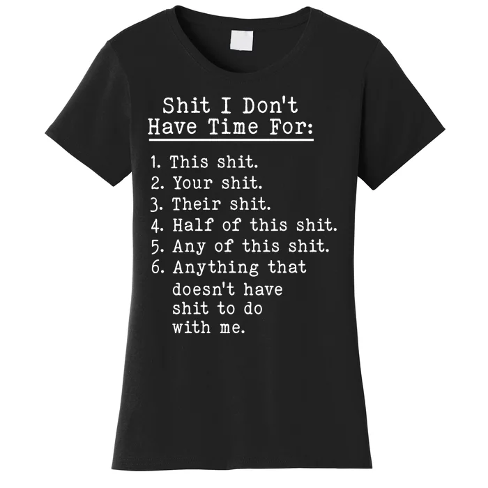 Funny Shit I Dont Have Time For Funny Gift Shit List Sarcastic Funny Gift Women's T-Shirt