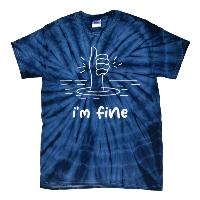 Funny Sayings IM Fine Tie-Dye T-Shirt