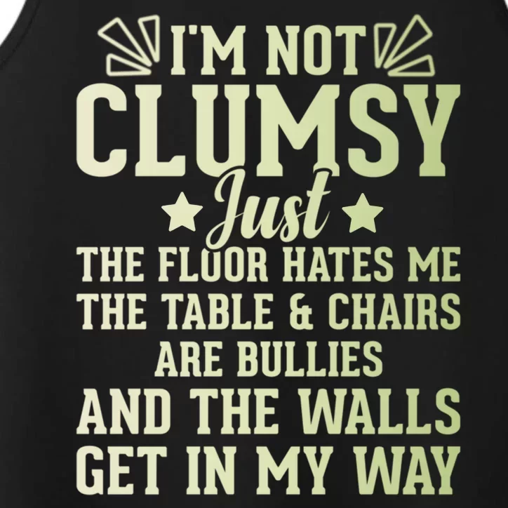 Funny Sarcastic I Am Not Clumsy Gift Performance Tank