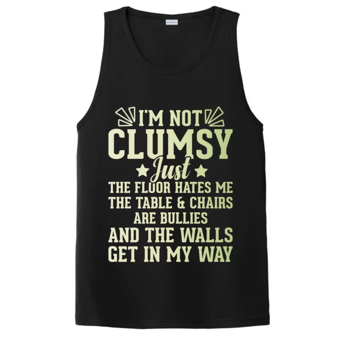 Funny Sarcastic I Am Not Clumsy Gift Performance Tank