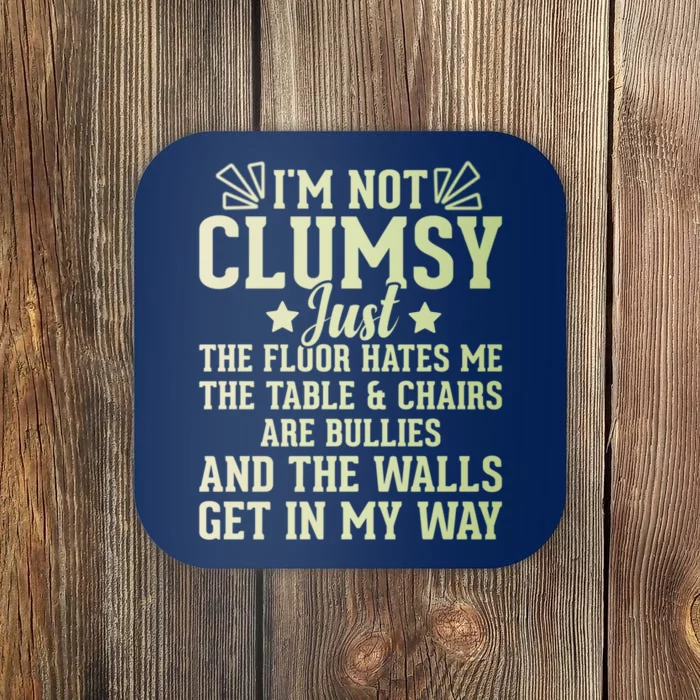 Funny Sarcastic I Am Not Clumsy Gift Coaster