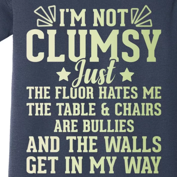 Funny Sarcastic I Am Not Clumsy Gift Baby Bodysuit