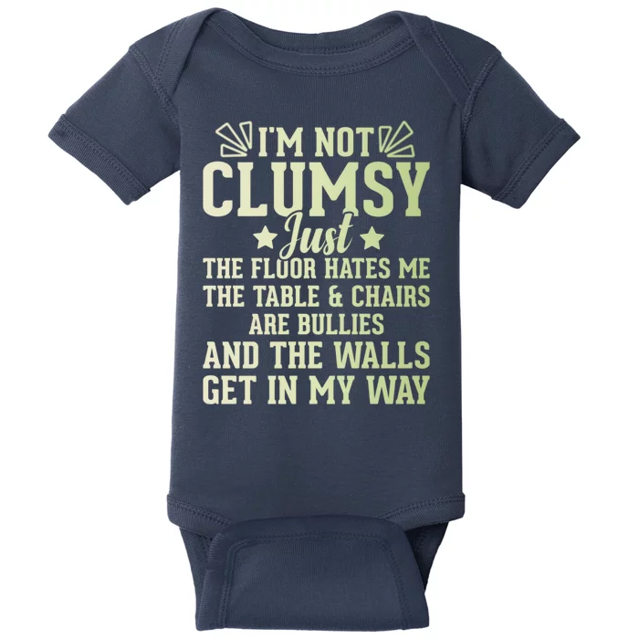 Funny Sarcastic I Am Not Clumsy Gift Baby Bodysuit