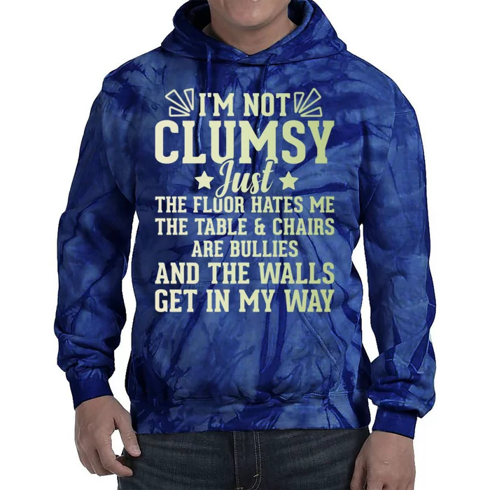 Funny Sarcastic I Am Not Clumsy Gift Tie Dye Hoodie