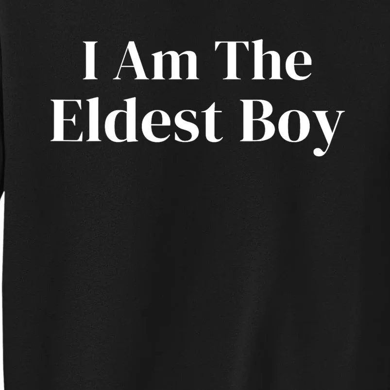 Funny Saying I Am The Eldest Boy Sweatshirt