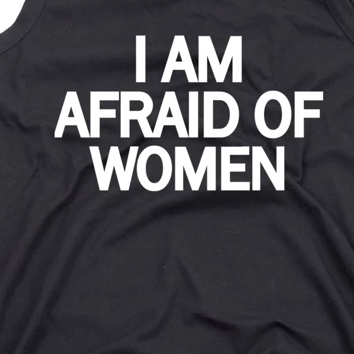 Funny Saying IM Afraid Of Women Tank Top