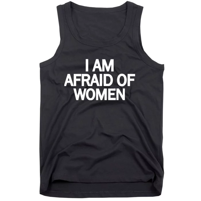 Funny Saying IM Afraid Of Women Tank Top