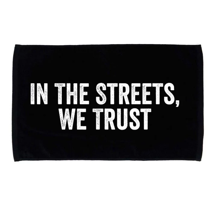 Funny Sayings In The Streets We Trust Microfiber Hand Towel