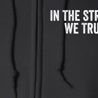 Funny Sayings In The Streets We Trust Full Zip Hoodie