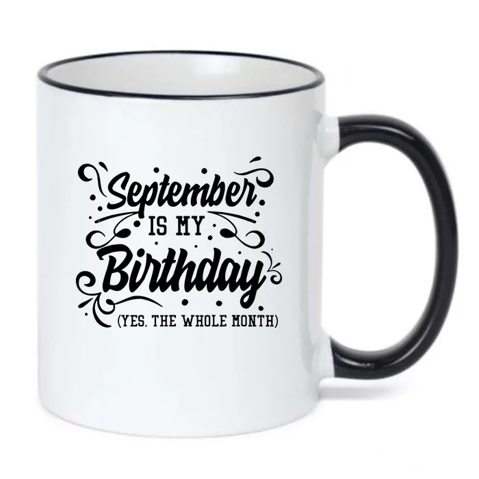 Funny September Is My Birthday Yes The Whole Month Birthday Black Color Changing Mug