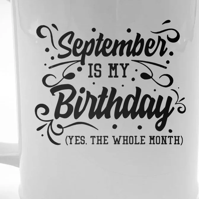 Funny September Is My Birthday Yes The Whole Month Birthday Front & Back Beer Stein