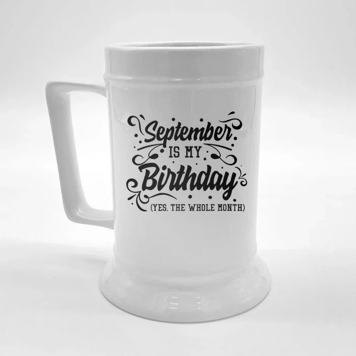 Funny September Is My Birthday Yes The Whole Month Birthday Front & Back Beer Stein