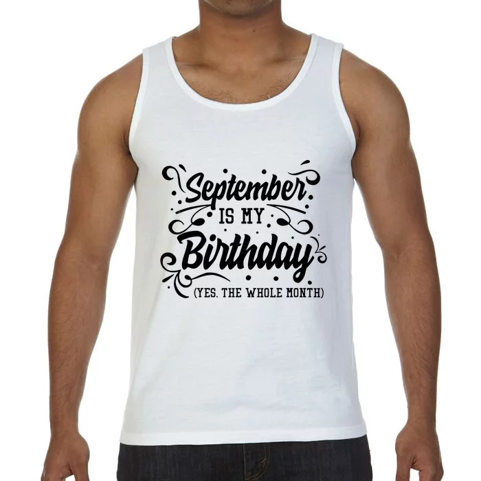 Funny September Is My Birthday Yes The Whole Month Birthday Comfort Colors® Tank Top