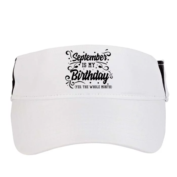 Funny September Is My Birthday Yes The Whole Month Birthday Adult Drive Performance Visor