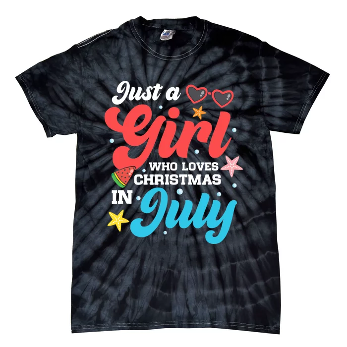 Funny Summer Just A Girl Who Loves Christmas In July Tie-Dye T-Shirt