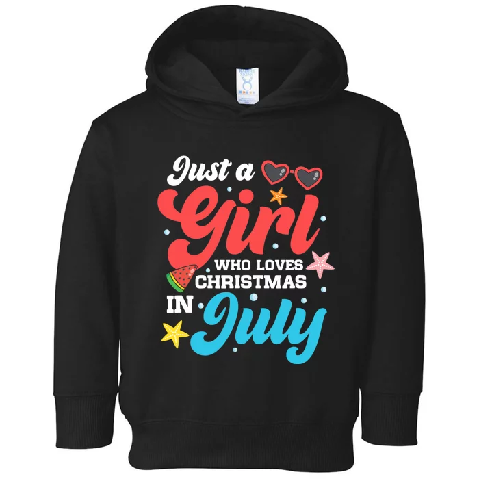 Funny Summer Just A Girl Who Loves Christmas In July Toddler Hoodie