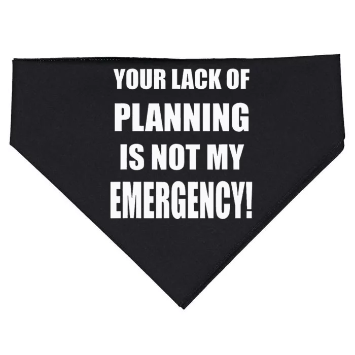 Funny Sarcastic Job & Workplace Lack Of Planning Emergency USA-Made Doggie Bandana